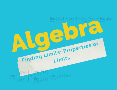 Finding Limits: Properties of Limits